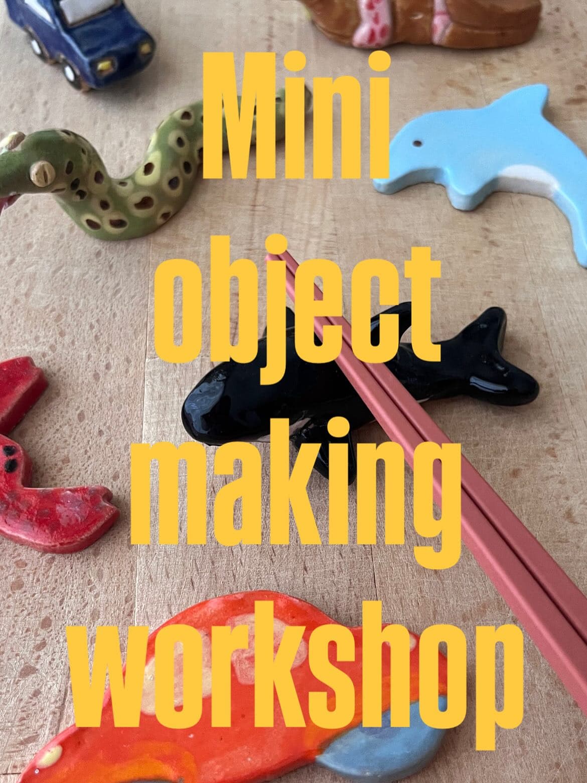 Mini Object Making Workshop — Painting Included!