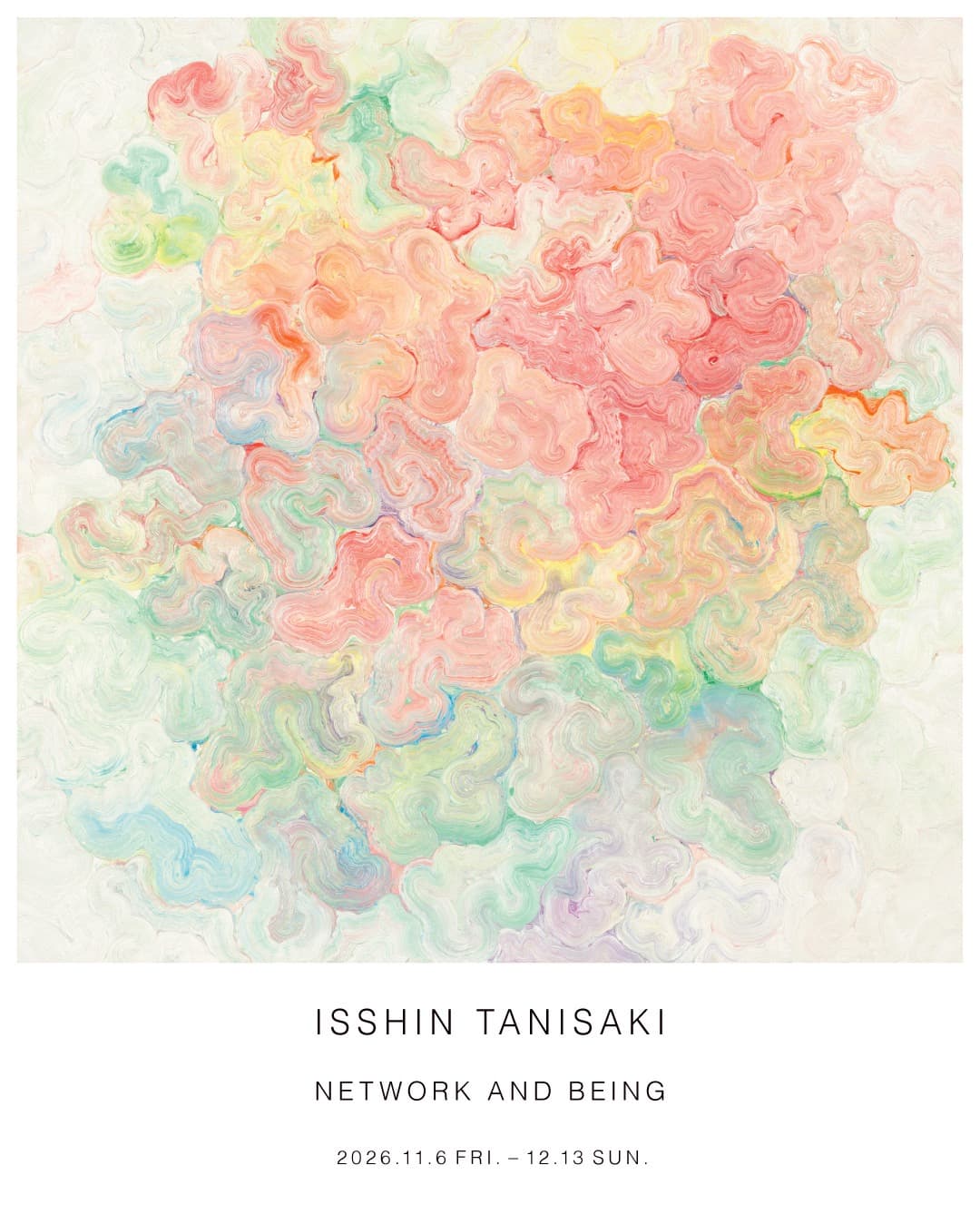 Isshin Tanizaki Solo Exhibition: "NETWORK AND BEING"